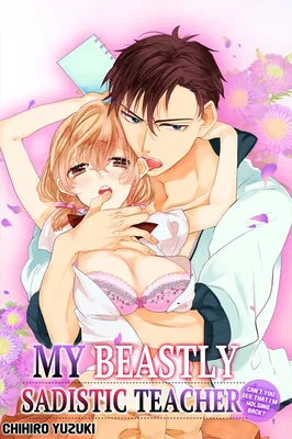 My Beastly Sadistic Teacher -Can't You See That I'm Holding Back?
