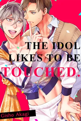The Idol likes to be Touched.