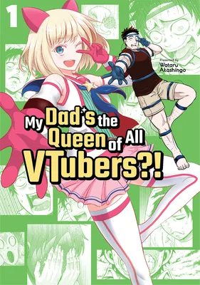 My Dad's the Queen of All VTubers?!