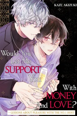 Would You Let Me Support You With Money and Love? ~Lessons About Pleasure With the No.1 Host~